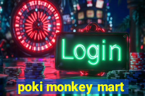 poki monkey mart